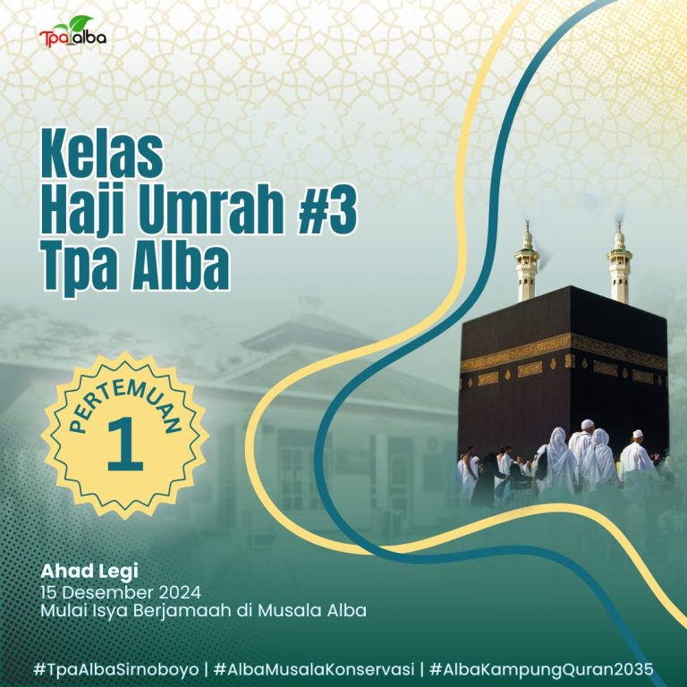 Telah Dibuka Kelas Haji Umrah Angkatan Ke-3 TPA ALBA, Catat Pertemuan Perdananya!