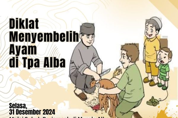 Pergantian Tahun 2024-2025, TPA ALBA Adakan Diklat Memotong Ayam Secara Halal