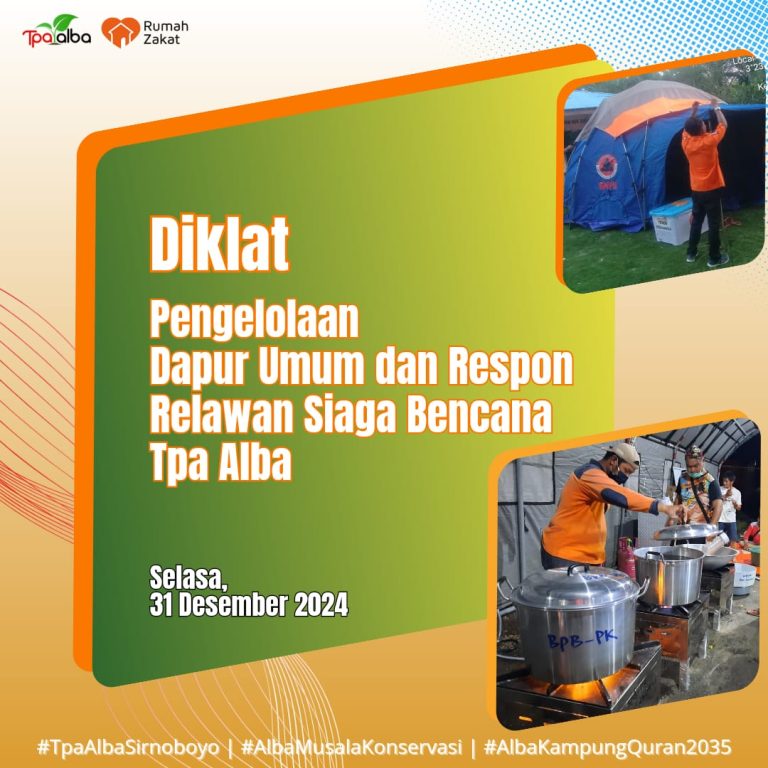Bersama Rumah Zakat, TPA ALBA Akan Gelar Diklat Pengelolaan Dapur Umum dan Respon Relawan Siaga Bencana